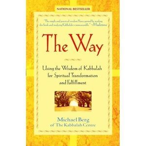 The Way: Using the Wisdom of Kabbalah for Spiritual Transformation and Fulfillme